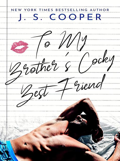 Title details for To My Brother's Cocky Best Friend by J. S. Cooper - Available